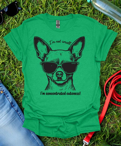 I'm Not Small Chihuahua T-Shirt