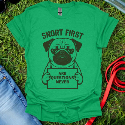 Snort First Pug T-Shirt