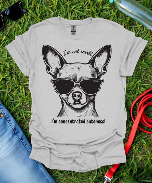 I'm Not Small Chihuahua T-Shirt