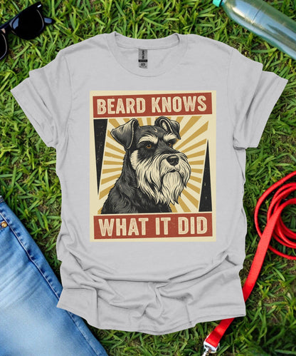 Schnauzer Beard Knows T-Shirt