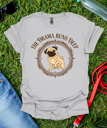Pug Drama Runs Deep T-Shirt
