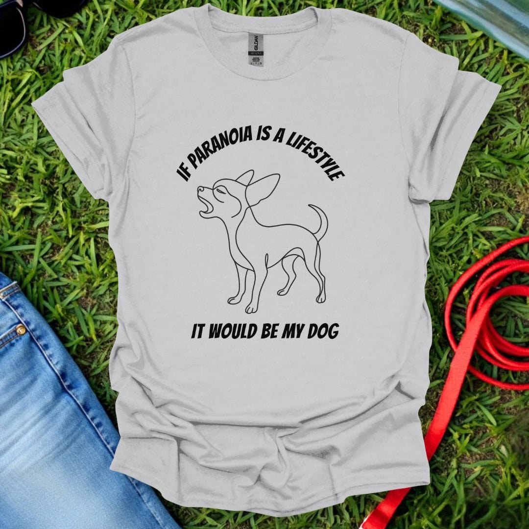 Chihuahua Paranoia T-Shirt