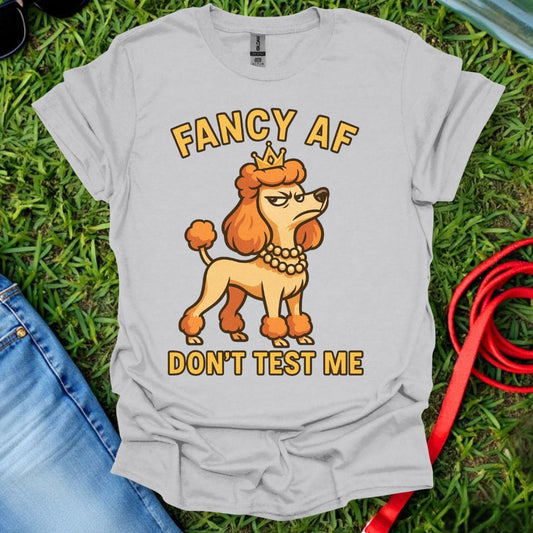 Fancy AF Poodle T-Shirt