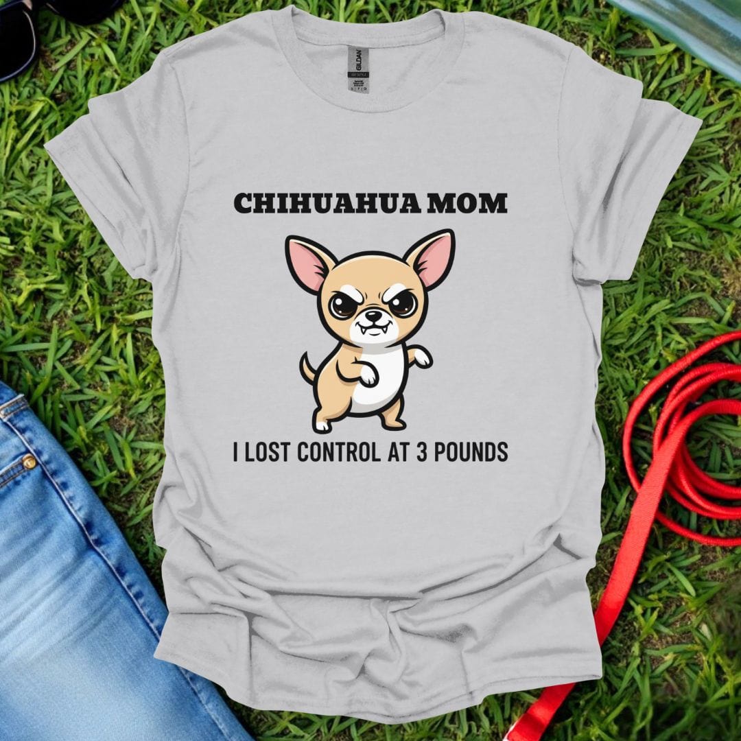 Chihuahua Mom Control T-Shirt