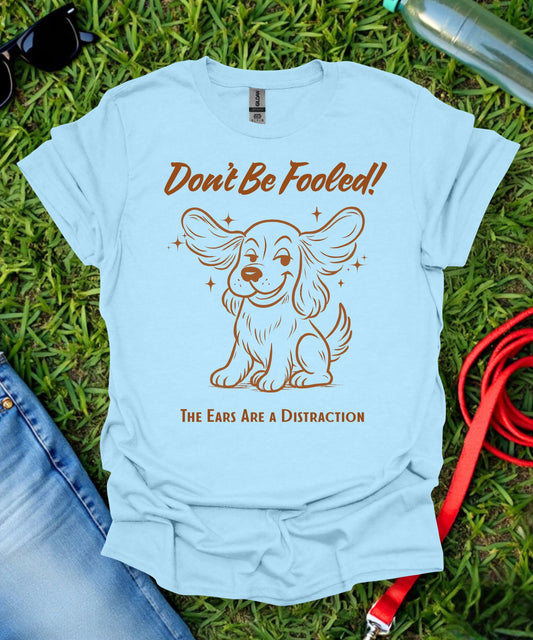 Don't Be Fooled T-Shirt