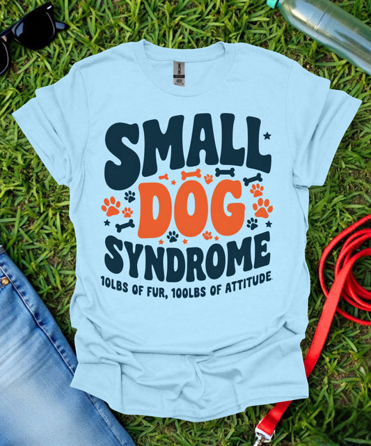 Small Dog Syndrome T-Shirt