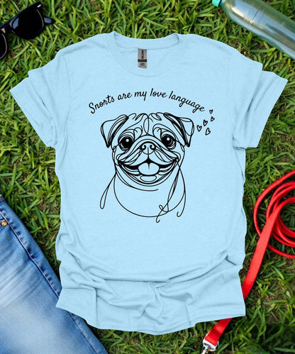 Snorts are my Love Language Pug T-Shirt