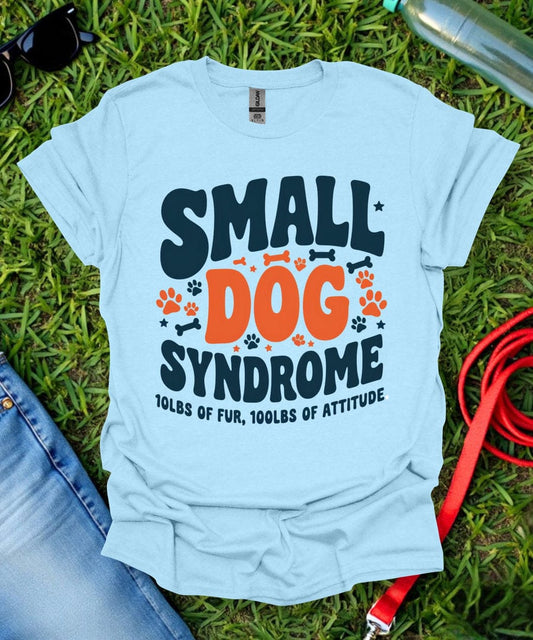 Small Dog Syndrome T-Shirt