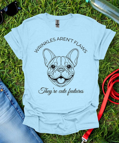 Wrinkes Aren't Flaws French Bulldog T-Shirt