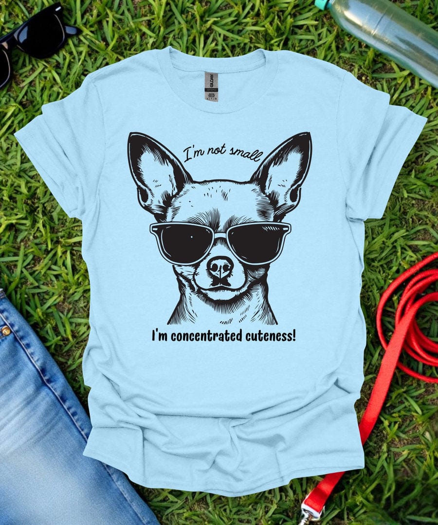 I'm Not Small Chihuahua T-Shirt