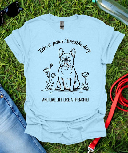 Take a Paws French Bulldog T-Shirt
