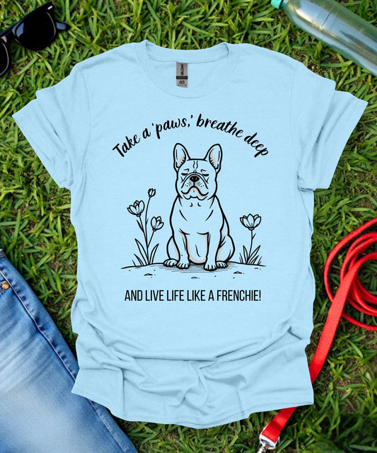 Take a Paws French Bulldog T-Shirt