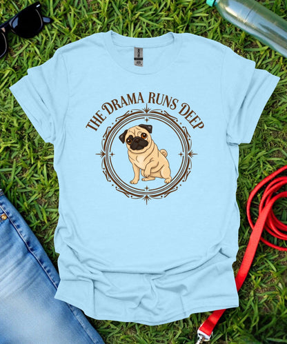 Pug Drama Runs Deep T-Shirt