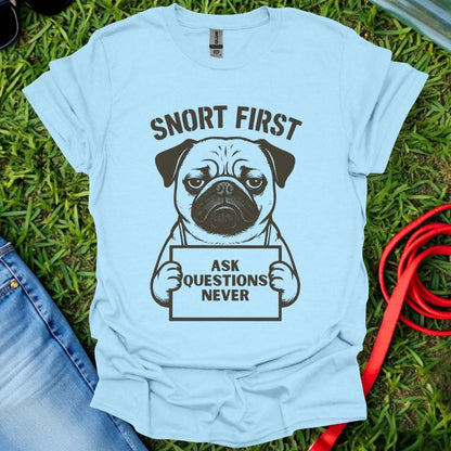 Snort First Pug T-Shirt