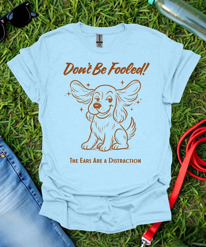 Don't Be Fooled T-Shirt