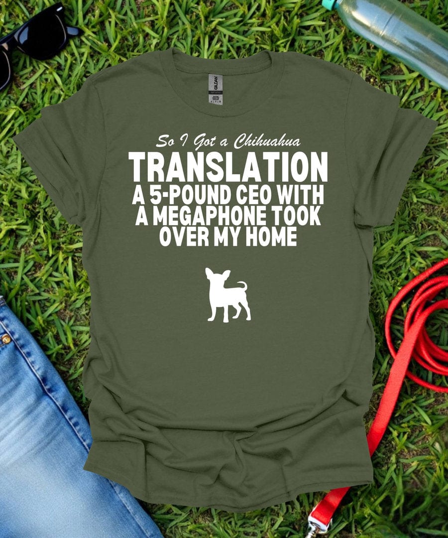 So I Got a Chihuahua T-Shirt