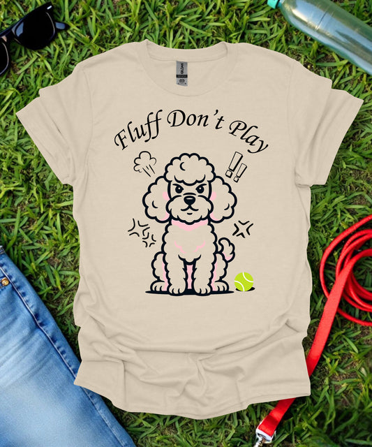 Poodle Don't Play T-Shirt
