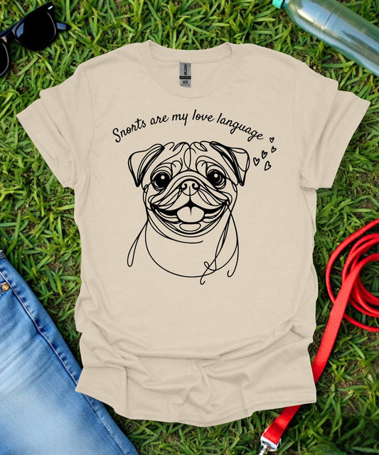 Snorts are my Love Language Pug T-Shirt