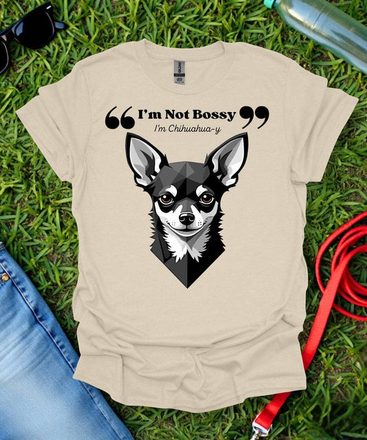 I'm Not Bossy Chihuahua T-Shirt