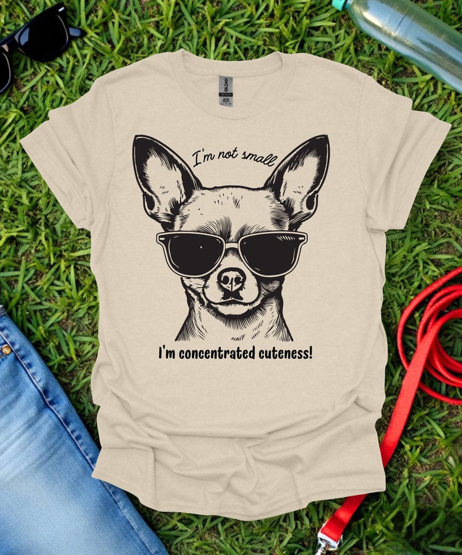 I'm Not Small Chihuahua T-Shirt