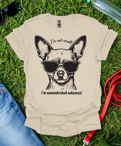 I'm Not Small Chihuahua T-Shirt