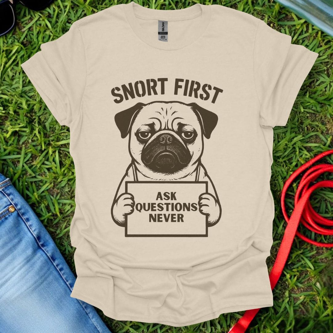 Snort First Pug T-Shirt