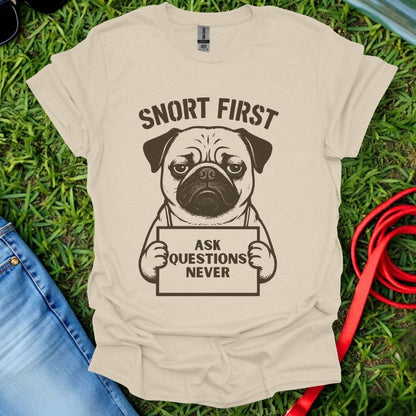 Snort First Pug T-Shirt