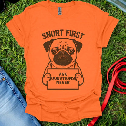 Snort First Pug T-Shirt