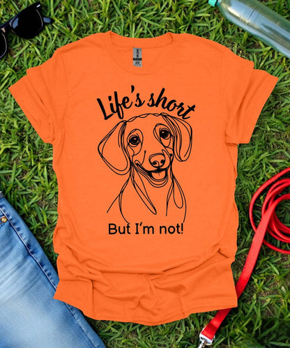 Life's Short (Short haired Dachshund) T-Shirt