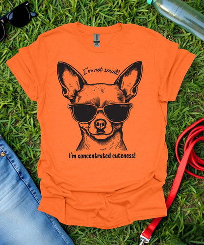 I'm Not Small Chihuahua T-Shirt