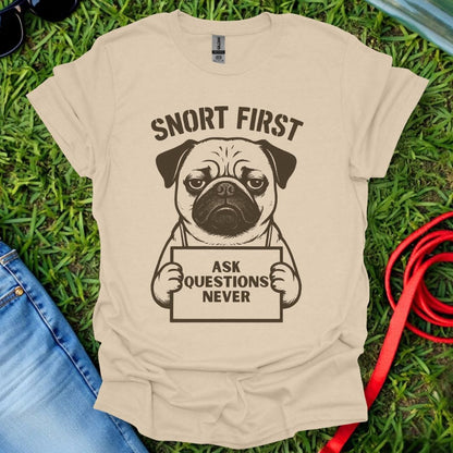 Snort First Pug T-Shirt