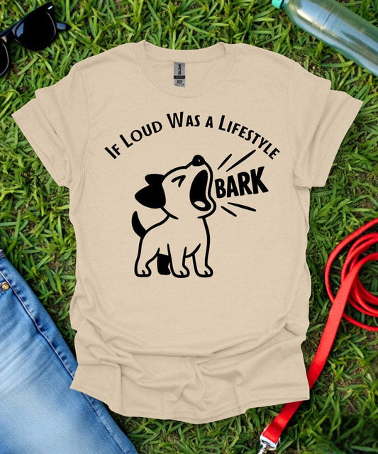 Loud Was A Lifestyle T-Shirt