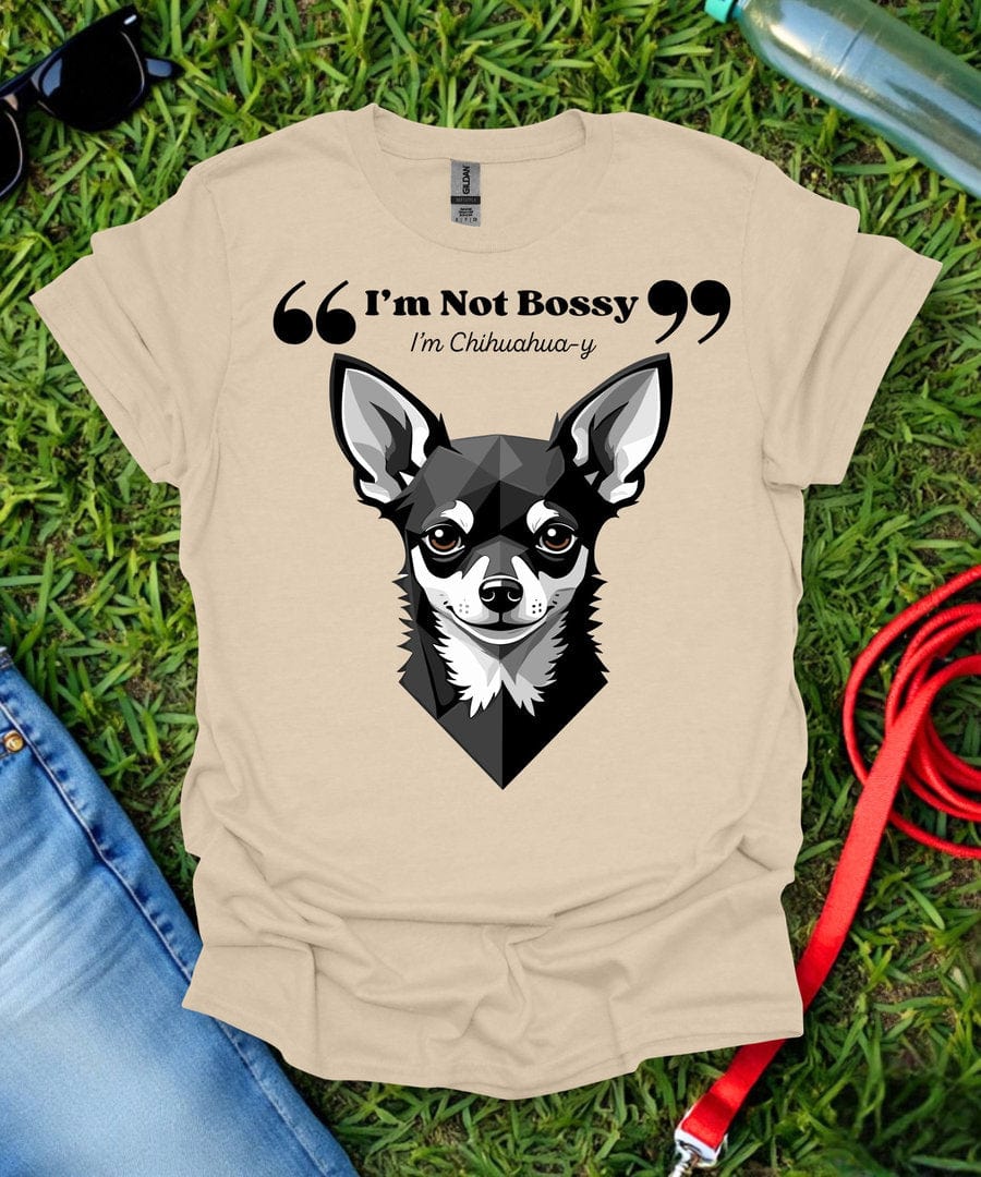 I'm Not Bossy Chihuahua T-Shirt