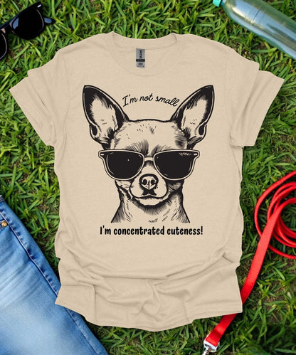I'm Not Small Chihuahua T-Shirt