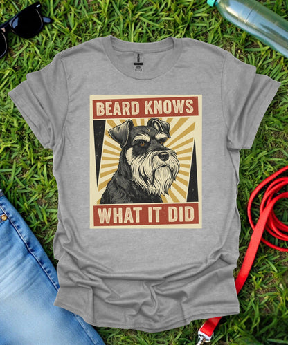 Schnauzer Beard Knows T-Shirt