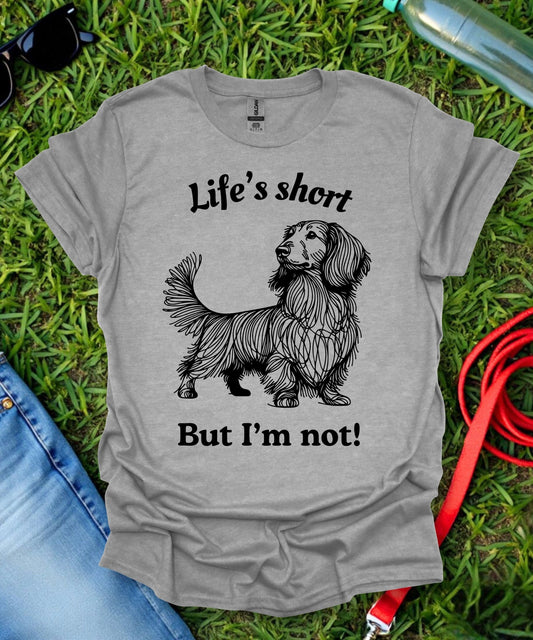 Life's Short (Long haired Dachshund) T-Shirt