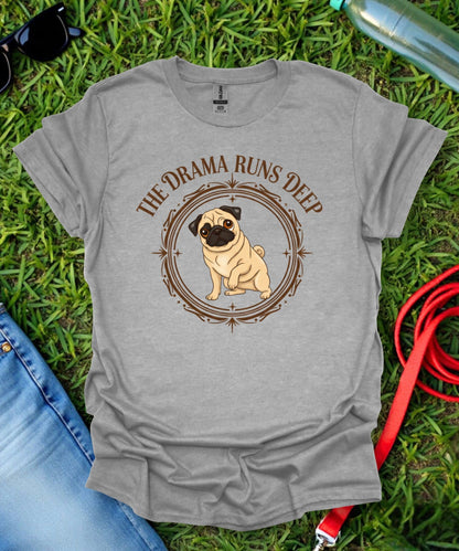 Pug Drama Runs Deep T-Shirt
