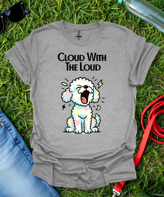 Bichon Cloud With The Loud T-Shirt