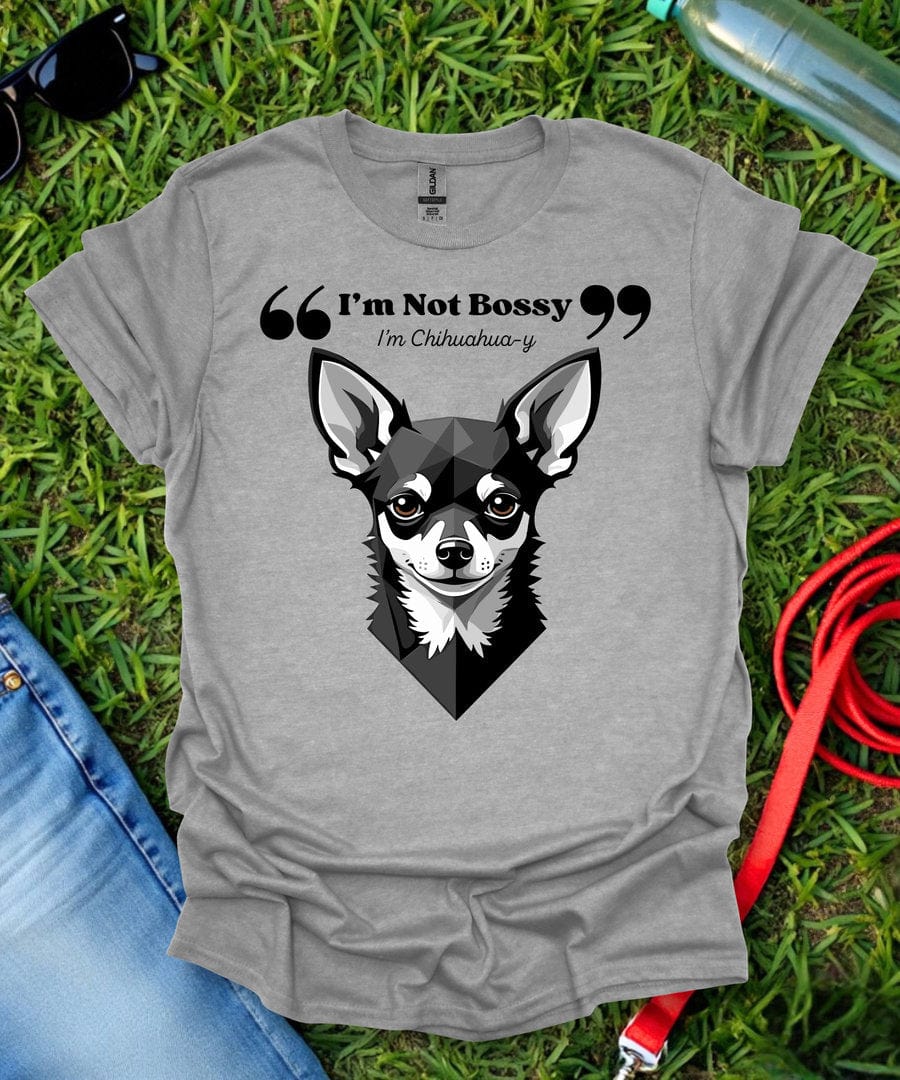 I'm Not Bossy Chihuahua T-Shirt