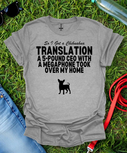 So I Got a Chihuahua T-Shirt