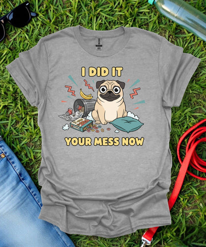 Pug Mess T-Shirt