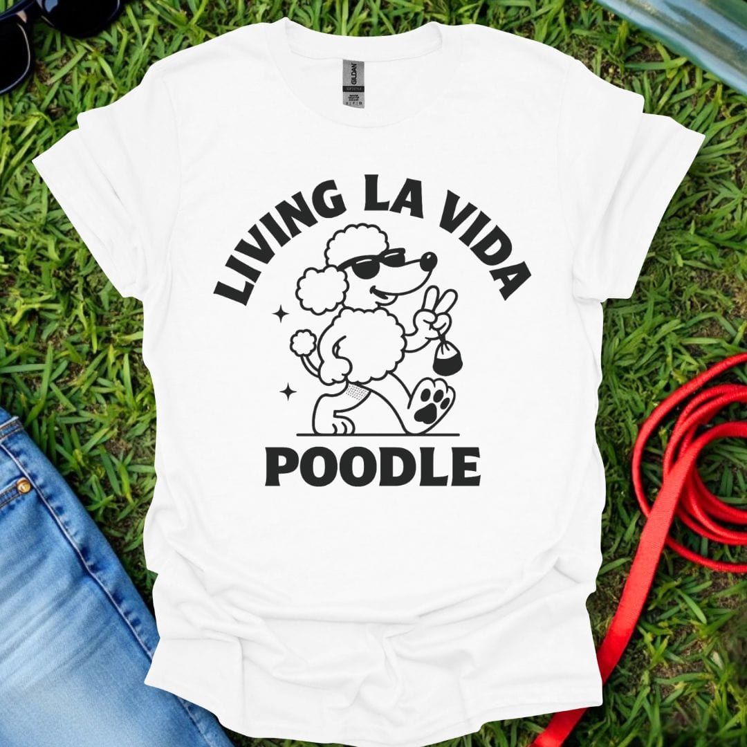La Vida Poodle T-Shirt