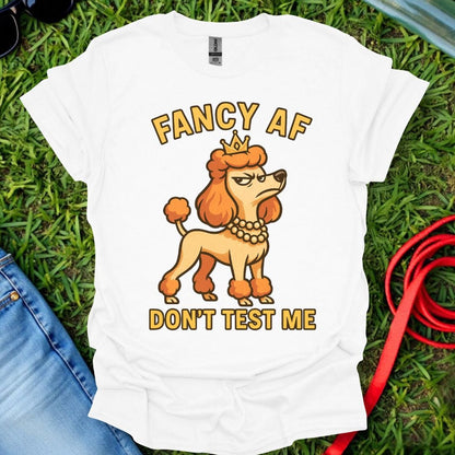 Fancy AF Poodle T-Shirt