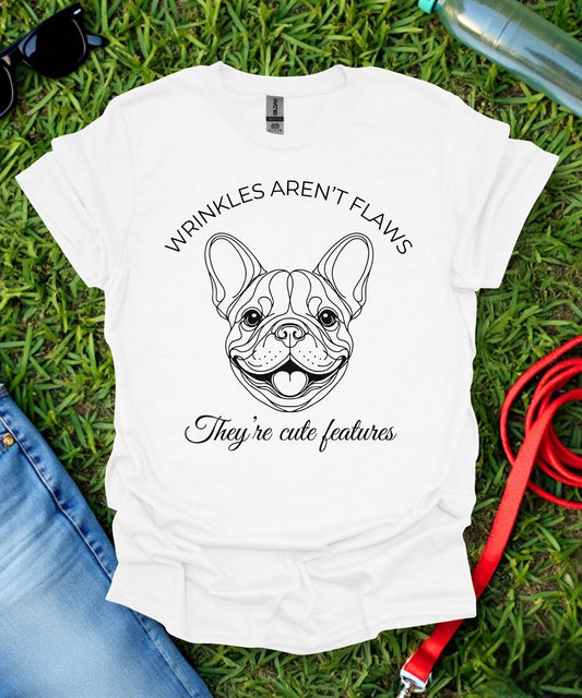 Wrinkes Aren't Flaws French Bulldog T-Shirt