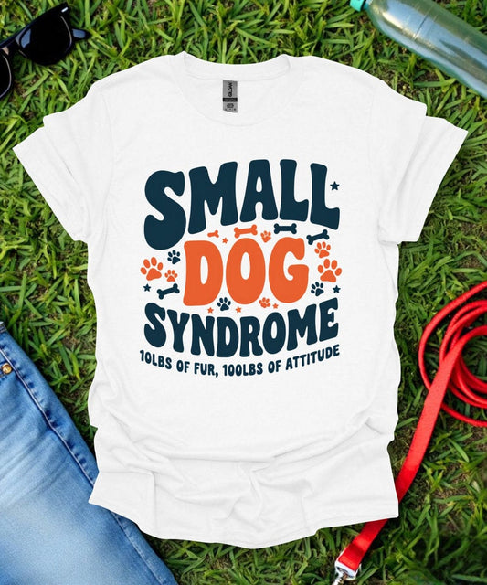 Small Dog Syndrome T-Shirt