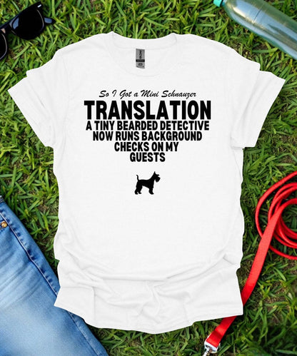 So I Got a Mini Schnauzer T-Shirt