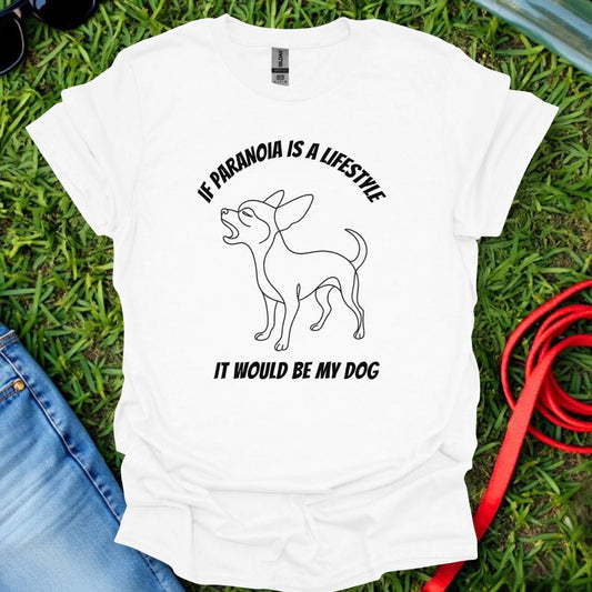 Chihuahua Paranoia T-Shirt