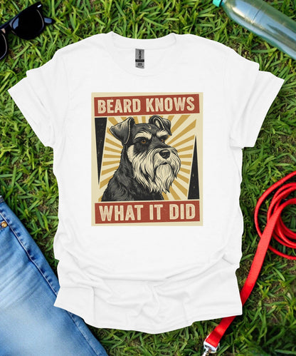 Schnauzer Beard Knows T-Shirt