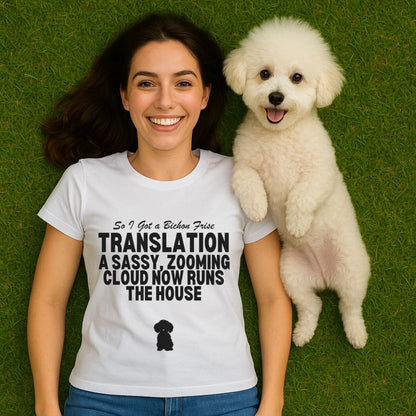 So I Got a Bichon Frise T-Shirt