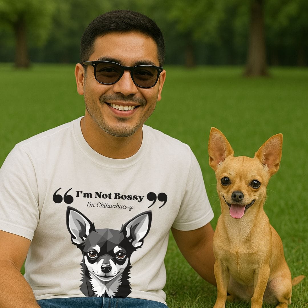 I'm Not Bossy Chihuahua T-Shirt
